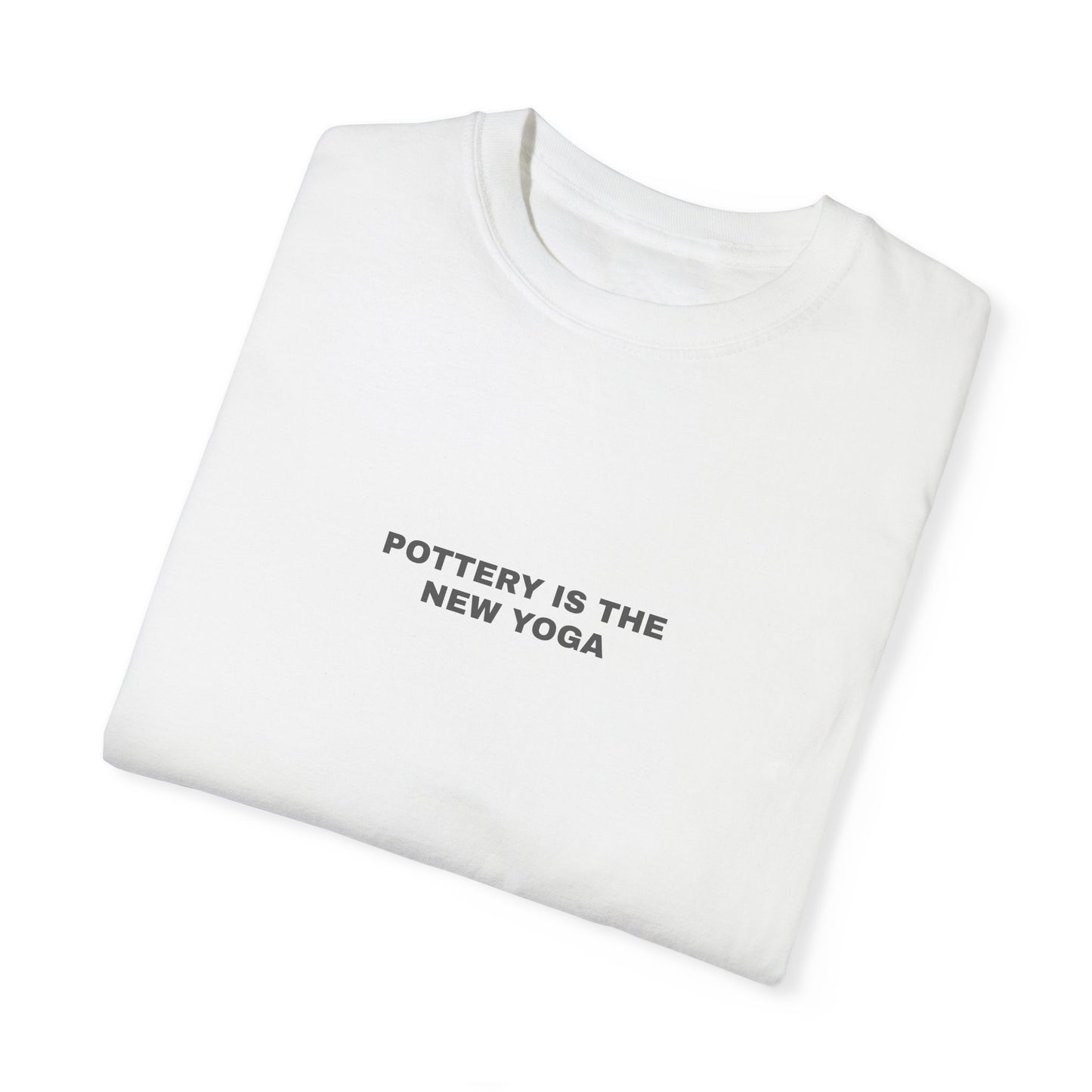 POTTERY IS THE NEW YOGA T-shirt