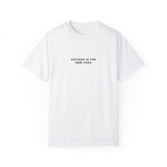 POTTERY IS THE NEW YOGA T-shirt